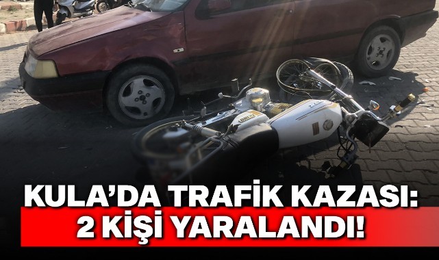 Kula'da trafik kazası: 2 kişi yaralandı