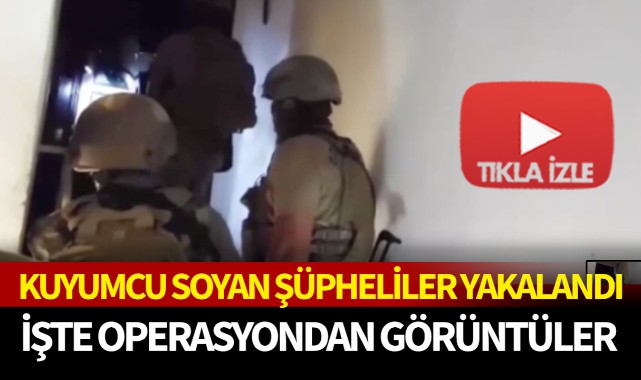 Kuyumcu Soygunu Şüphelileri Böyle Yakalandı