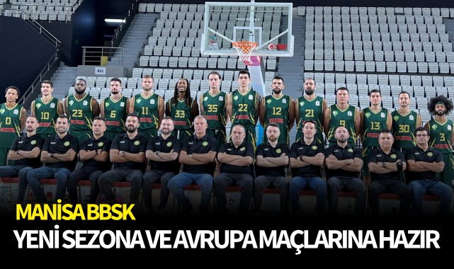 Manisa BBSK, yeni sezona ve Avrupa maçlarına hazır