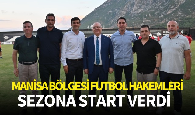 Manisa Bölgesi Futbol Hakemleri Sezona Start Verdi