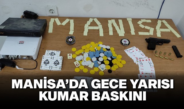 Manisa'da gece yarısı kumar baskısı