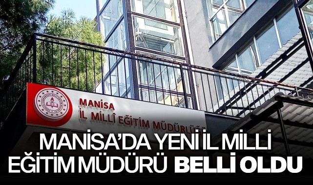 Manisa'da yeni il milli eğitim müdürü belli oldu