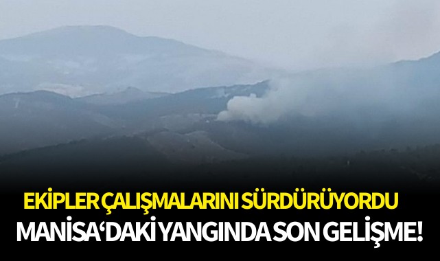 Manisa'daki yangında son gelişme!