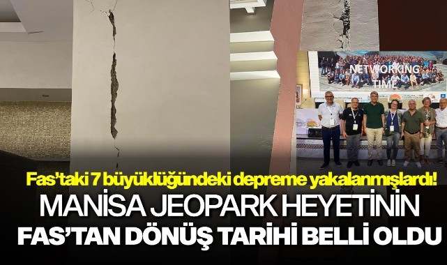 Manisa jeopark heyetinin dönüş tarihi belli oldu