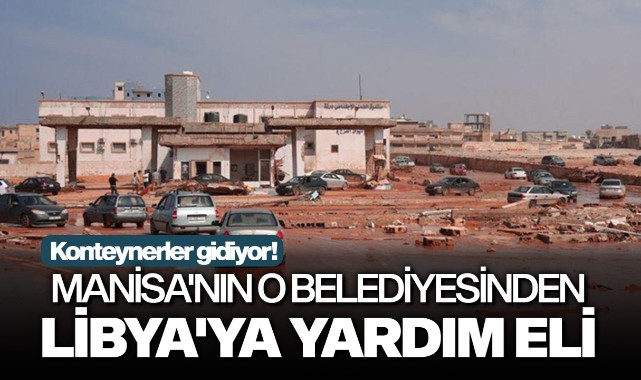 Manisa'nın o belediyesinden Libya'ya yardım eli