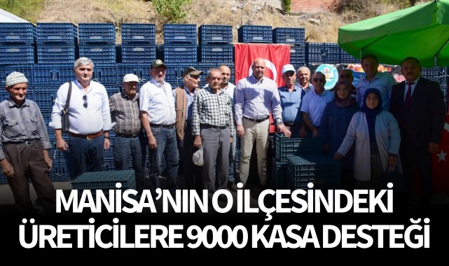 Manisa'nın o ilçesindeki üreticilere 9000 kasa desteği 