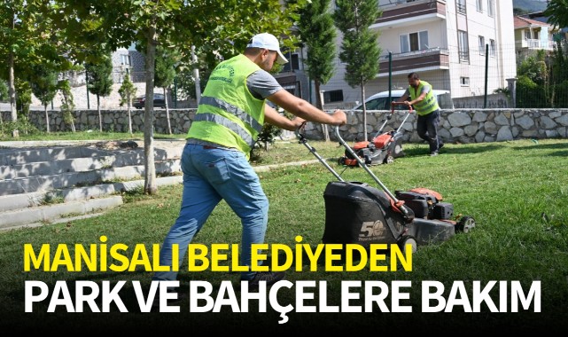 Manisalı belediyeden park ve bahçelere bakım 