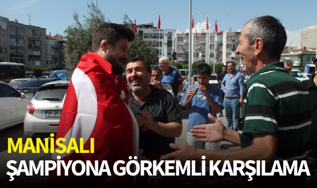 Manisalı şampiyona görkemli karşılama!