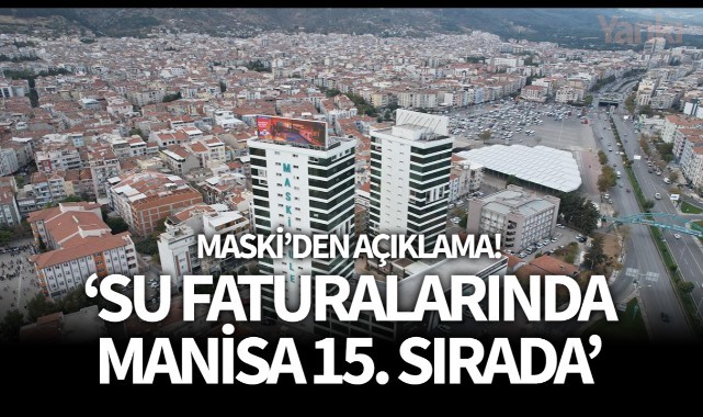 MASKİ'den Açıklama: "Su Faturalarında Manisa 15. Sıradadır"
