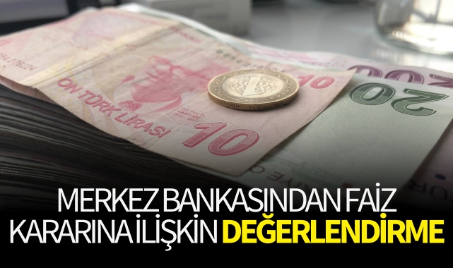 Merkez Bankası'nın faiz kararına ilişkin değerlendirme