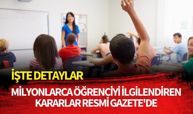 Milyonlarca öğrenciyi ilgilendiren kararlar Resmi Gazete'de