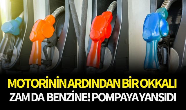 Motorinin ardından bir okkalı zam da benzine!