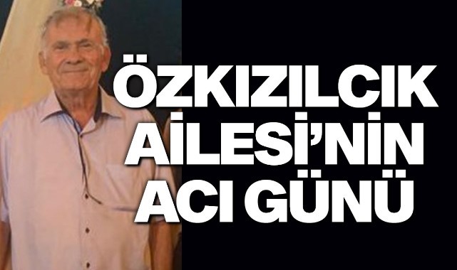 Özkızılcık Ailesi'nin Acı Günü