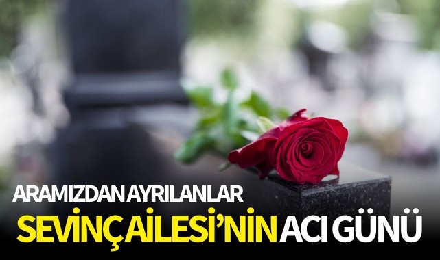 Sevinç Ailesi'nin Acı Günü