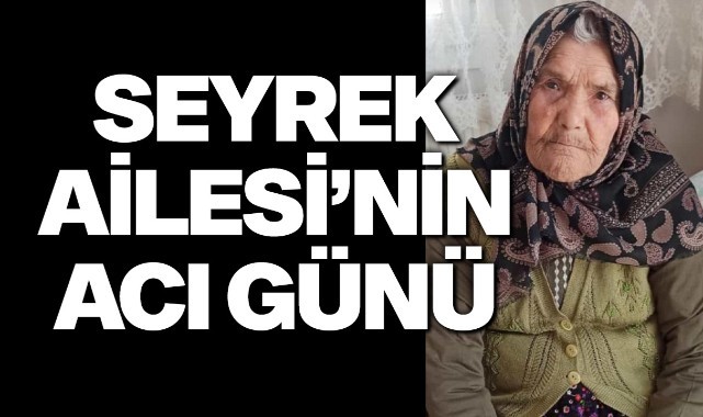 Seyrek Ailesi'nin Acı Günü