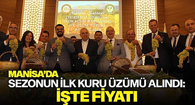 Sezonun ilk kuru üzümü alındı: İşte fiyatı