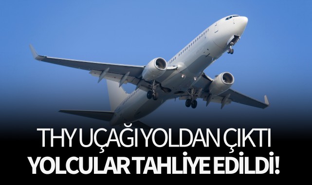 THY uçağı yolundan çıktı: Yolcular tahliye edildi!