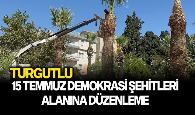 Turgutlu 15 Temmuz Demokrasi Şehitleri Alanına düzenleme