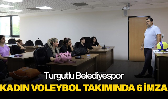 Turgutlu Belediyespor Kadın Voleybol Takımında 6 İmza