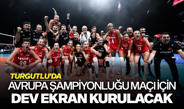 Turgutlu'da Avrupa şampiyonluğu maçı için dev ekran kurulacak