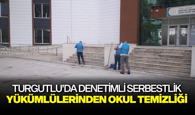 Turgutlu'da denetimli serbestlik yükümlülerinden okul temizliği
