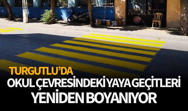 Turgutlu'da okul çevresindeki yaya geçitleri yeniden boyanıyor