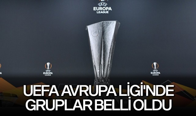 UEFA Avrupa Ligi'nde gruplar belli oldu