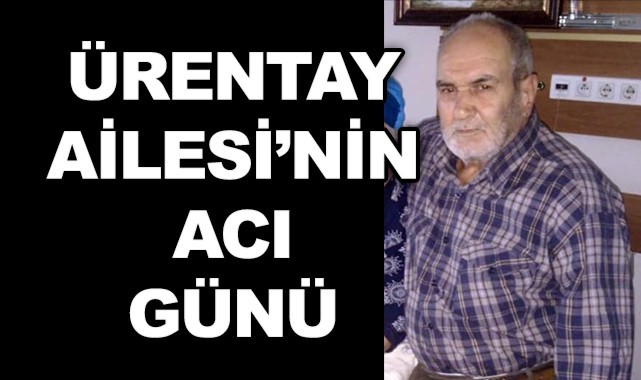Ürentay Ailesi'nin acı günü