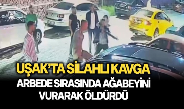 Uşak'ta silahlı kavga, arbede sırasında ağabeyini vurarak öldürdü