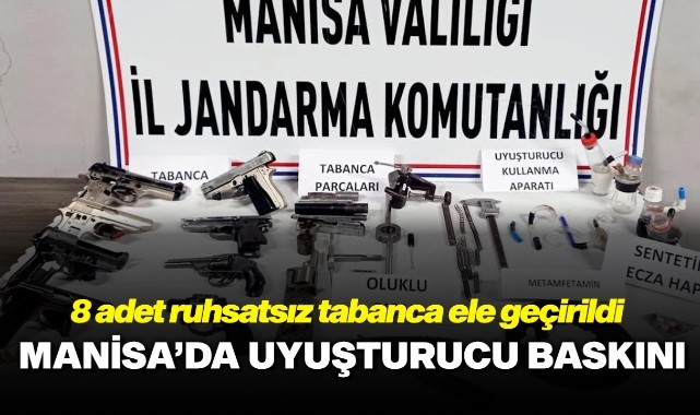 Uyuşturucu baskınında 8 adet ruhsatsız tabanca ele geçirildi