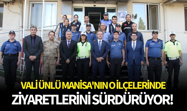 Vali Ünlü Manisa'nın o ilçelerinde ziyaretlerini sürdürdü 