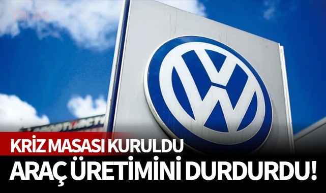 Volkswagen araç üretimini durdurdu!