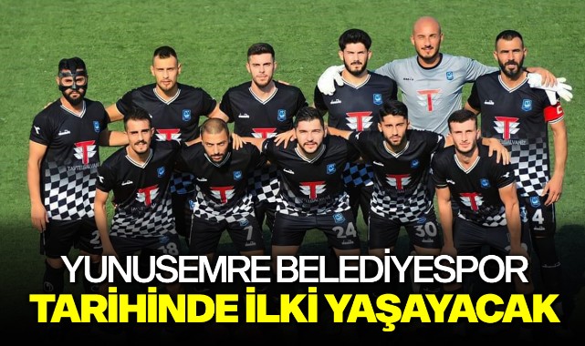 Yunusemre Belediyespor tarihinde ilki yaşayacak
