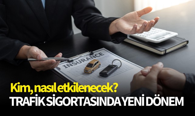 Zorunlu trafik sigortasında yeni dönem! Kim, nasıl etkilenecek?