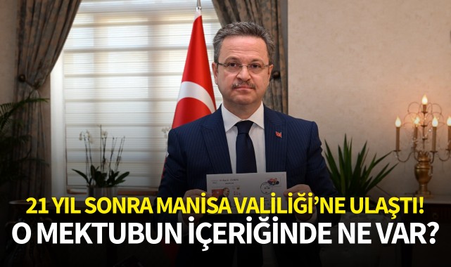 21 yıl sonra Manisa Valiliği'ne ulaştı! O mektubun içeriğinde ne var?