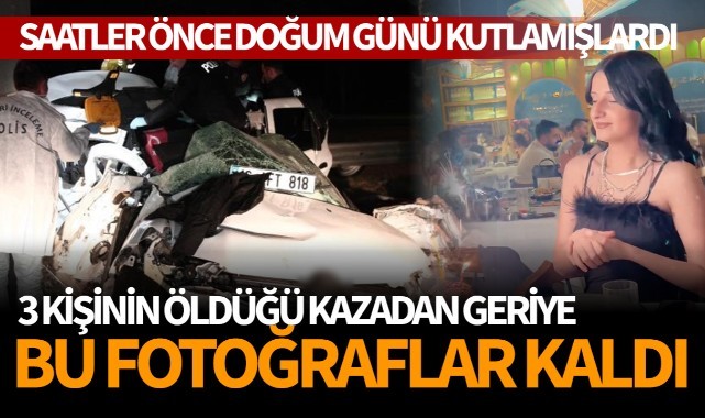 3 kişinin öldüğü kazadan geriye bu fotoğraflar kaldı