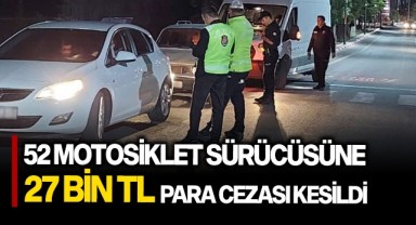 52 motosiklet sürücüsüne 27 bin TL para cezası kesildi