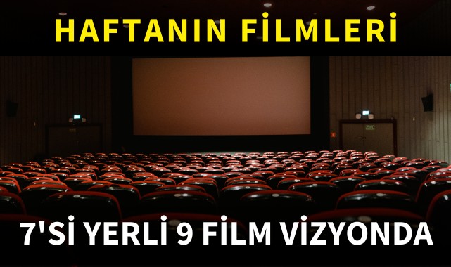7'si yerli 9 film vizyonda