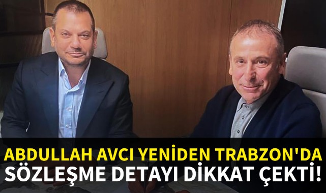 Abdullah Avcı yeniden Trabzonspor'da: Sözleşme detayı dikkat çekti!