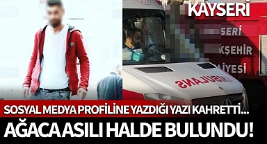 Ağaca asılı halde bulundu! Sosyal medya profiline yazdığı yazı kahretti...