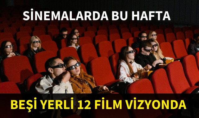 Beşi yerli 12 film vizyonda 