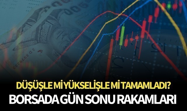 Borsada gün sonu rakamları 