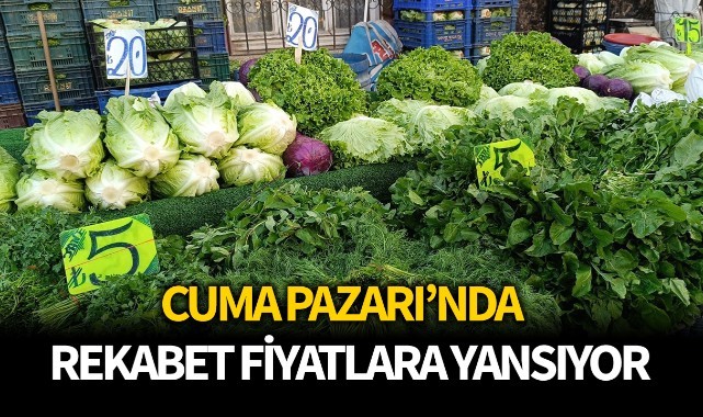 Cuma Pazarı'nda rekabet fiyatlara yansıyor