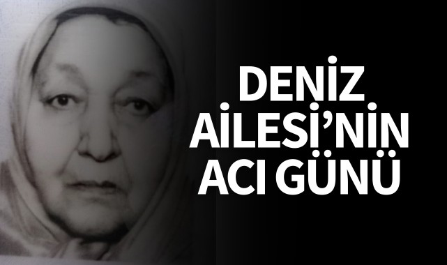 Deniz Ailesi'nin Acı Günü