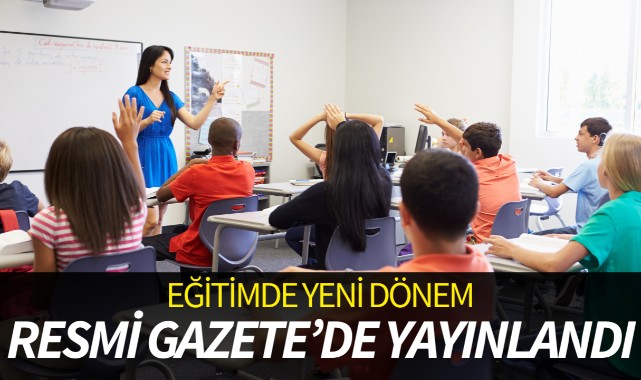 Eğitimde yeni dönem: Resmi Gazete'de yayınlandı