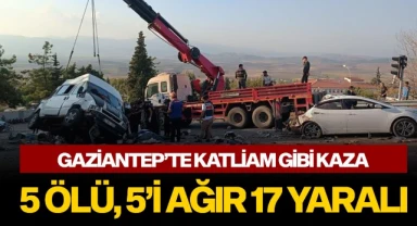 Gaziantep'te katliam gibi kaza: 5 ölü, 5'i ağır 17 yaralı