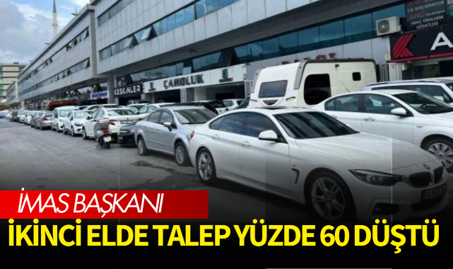 İMAS Başkanı: İkinci elde talep yüzde 60 düştü