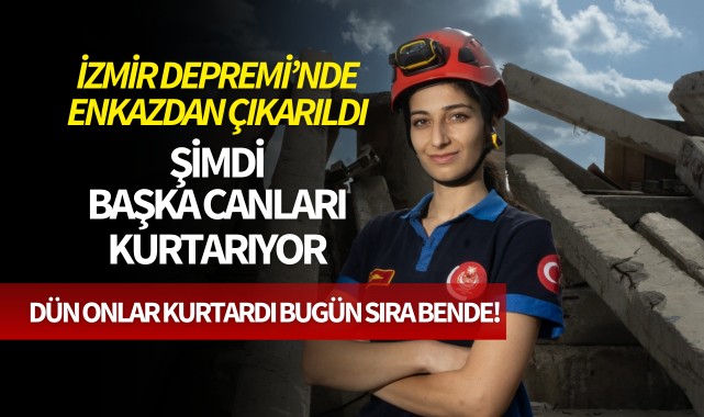 İzmir depreminde enkazdan çıkarıldı, şimdi başka canları kurtarıyor!