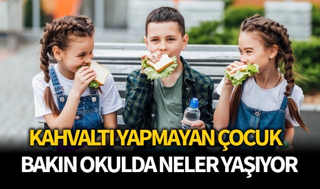 Kahvaltı yapmayan çocuk, bakın okulda neler yaşıyor