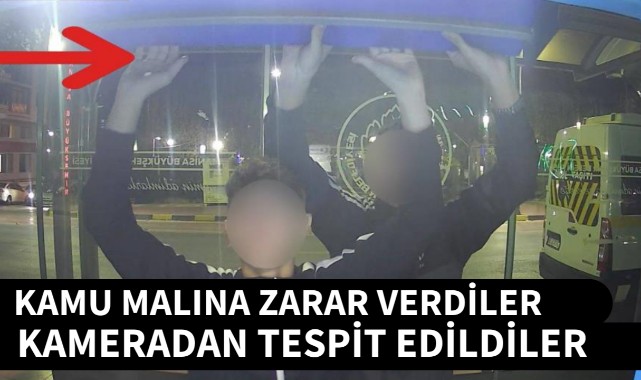 Kamu malına zarar verdiler kameradan tespit edildiler